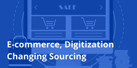 How E-Commerce And Digitization Are Changing Sourcing [Podcast Ep16]